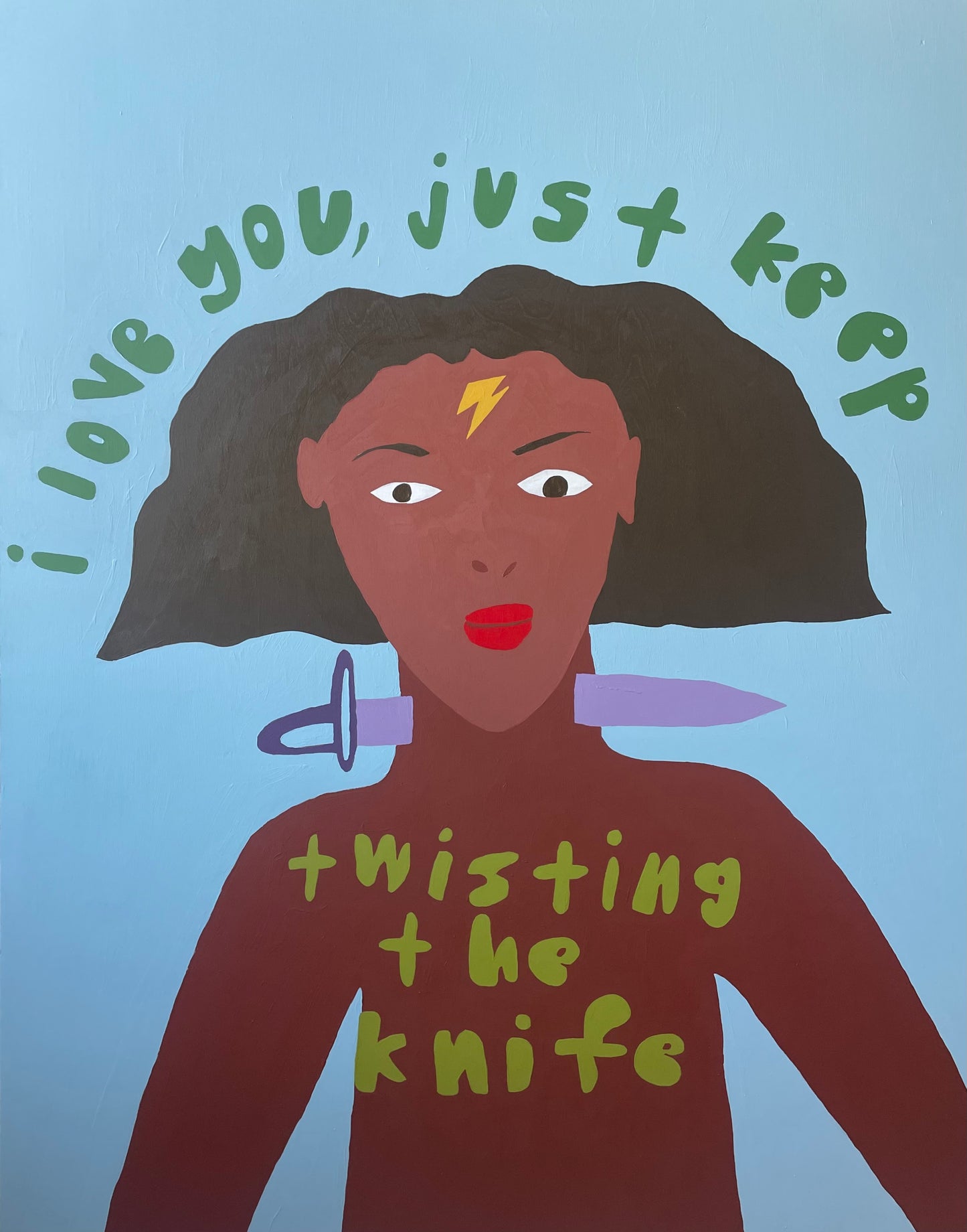 i love you, just keep twisting the knife